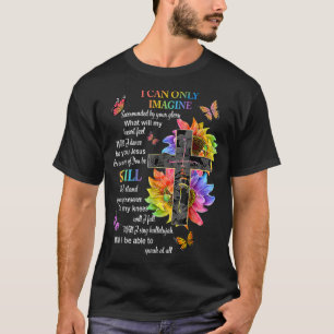 T-shirt I Only Can Imagine Faith Christian Faith Jesus God