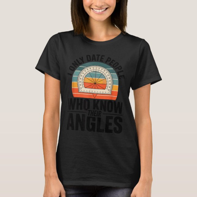 T-shirt I Only Date People Who Know Their Angles Math  (Devant)