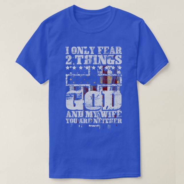 T-shirt I Only Fear 2 Things God And My Wife Funny Premium (Design devant)