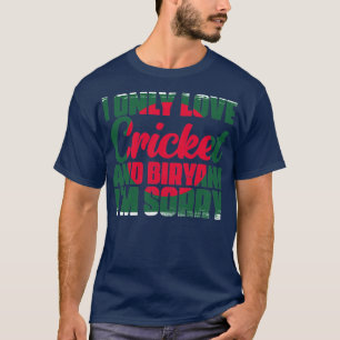 T-shirt I Only Love Awesome Cricket And Biryani Bangladesh