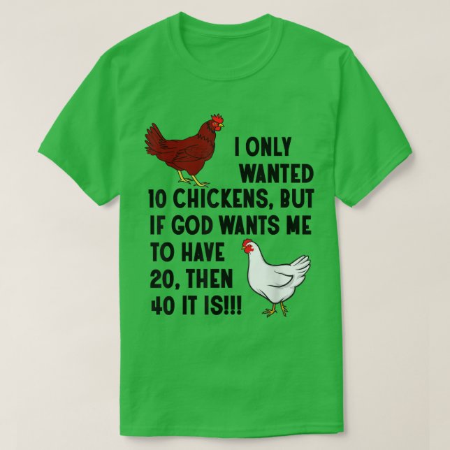 T-shirt I Only Wanted 10 Chickens Crazy Chicken Farmer  (Design devant)