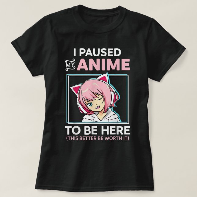T-shirt I Paused My Anime Funny Otaku Design (Design devant)