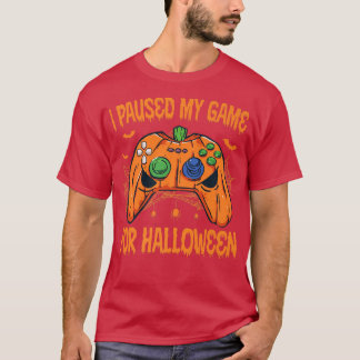 T-shirt I Paused My Game For Halloween Video Game Lover