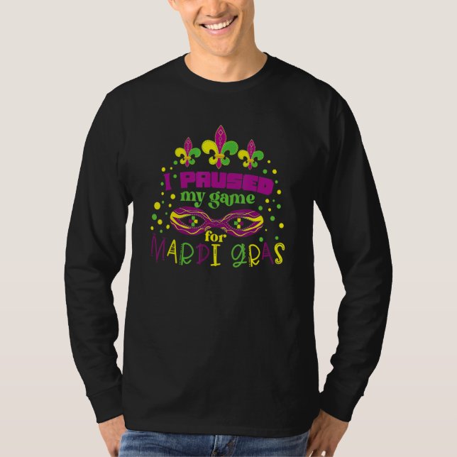 T-shirt I Paused My Game For Mardi Gras, Funny Mardi Gras (Devant)