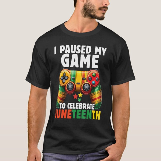 T-shirt I Paused My Game To Celebrate Junenth Black Gamers (Devant)