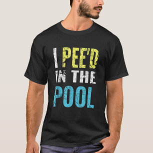 T-shirt I Pee d in the Pool drôle vacances d'été