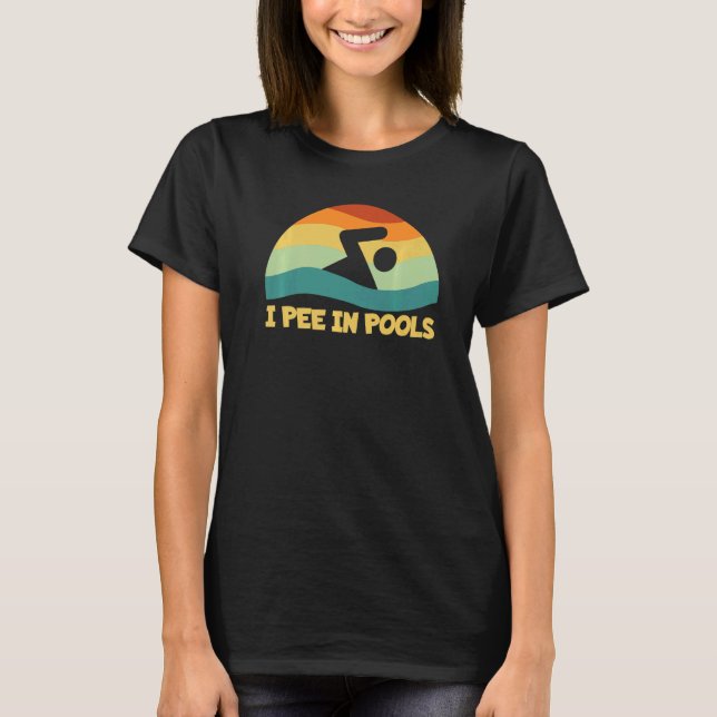 T-shirt I Pee In Pools Retro Vacation Humor Swimming I Pee (Devant)