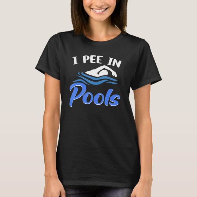 T-shirt I Pee in Pools Sarcastic Sayings for Pools Retro (Devant)