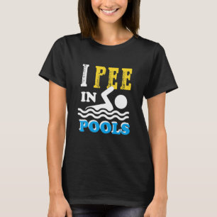 T-shirt I Pee In Pools Swim Team Drôle Pour Hommes Femmes