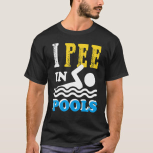 T-shirt I Pee In Pools Swim Team Drôle Pour Hommes Femmes 