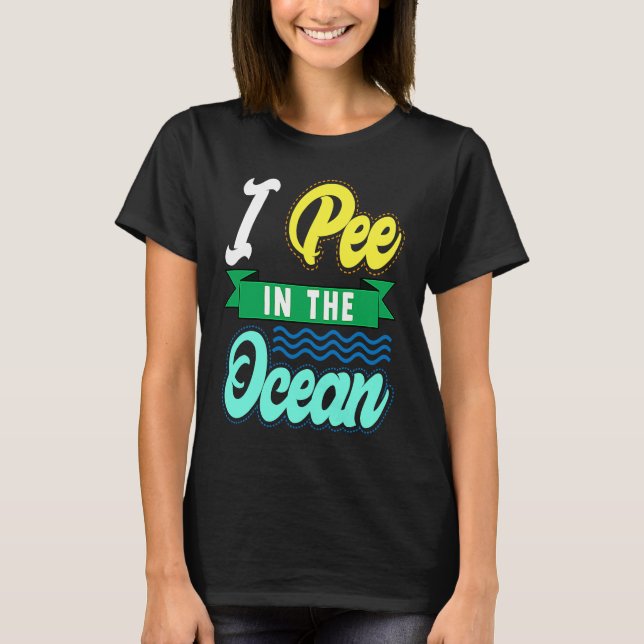 T-shirt I Pee In The Ocean Funny Beach Vacation (Devant)
