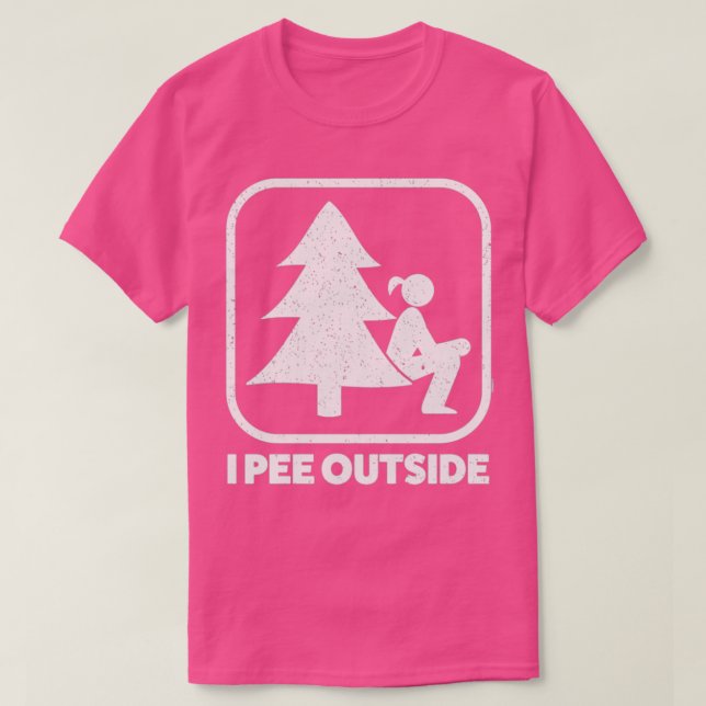 T-shirt I Pee Outside Girl Sign Funny Camping Randonnée Ou (Design devant)