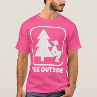T-shirt I Pee Outside Girl Sign Funny Camping Randonnée Ou