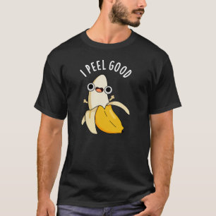 T-shirt I Peel Good Funny Fruit Banana Pun Dark BG
