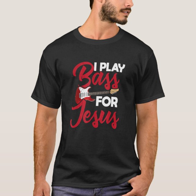 T-shirt I Play Bass For Jesus u2013 Guitar   Music   Rock  (Devant)