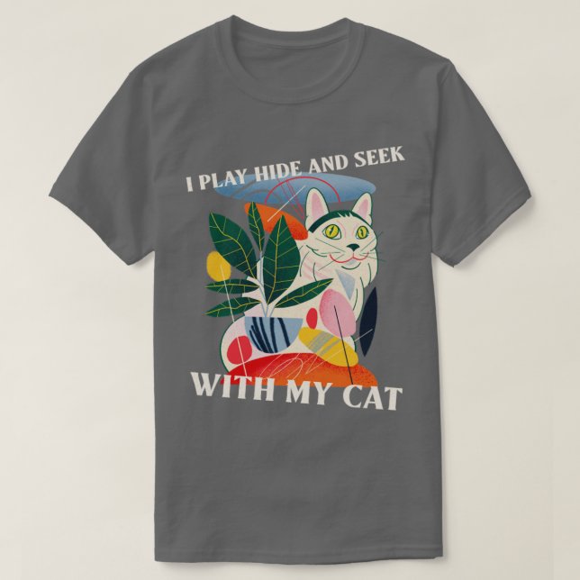 T-shirt I Play Hide and Seek With My Cat Cat Lover (Design devant)
