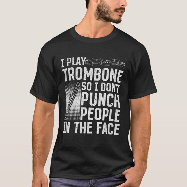 T-shirt I Play Trombone So I Don't Punch People In The Fac (Devant)