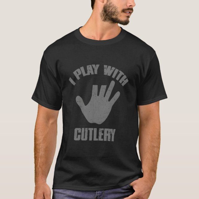 T-shirt I Play With Cutlery Chef'S Knife Kitchen Hazards (Devant)