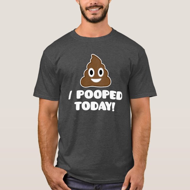 T-shirt I Pooped aujourd'hui ! (chemise d'emoji) (Devant)