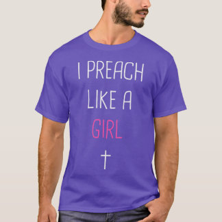 T-shirt I Preach Like A Girl Cute Pastor