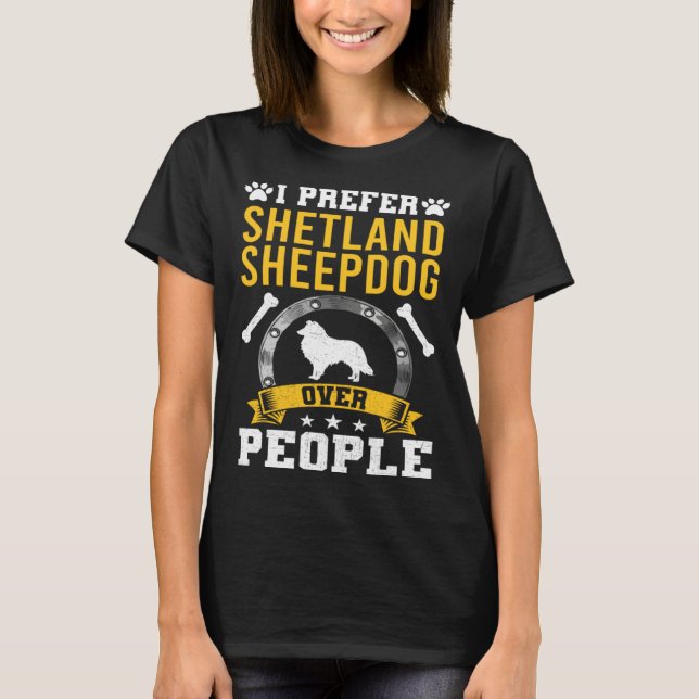 T-shirt I Prefer Shetland Sheepdog Over People Dog (Devant)