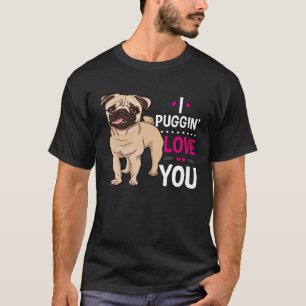 T-shirt I Puggin Love You Carlin Chien Valentine's Day