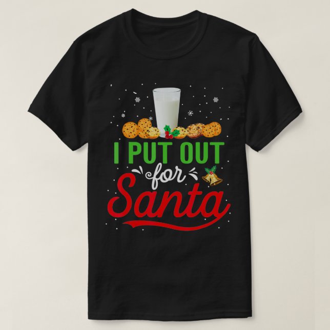 T-shirt I Put Out For Santa Funny Christmas Cookies And Mi (Design devant)