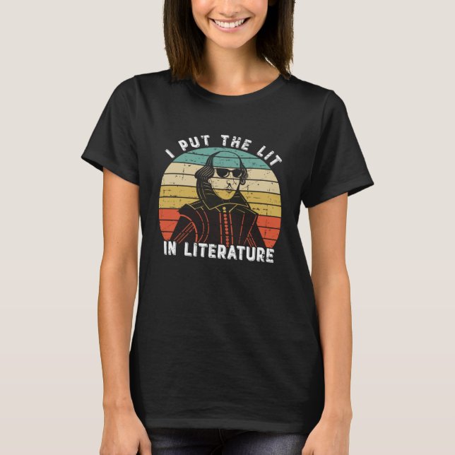 T-shirt I Put The Lit In Literature   William Shakespeare (Devant)