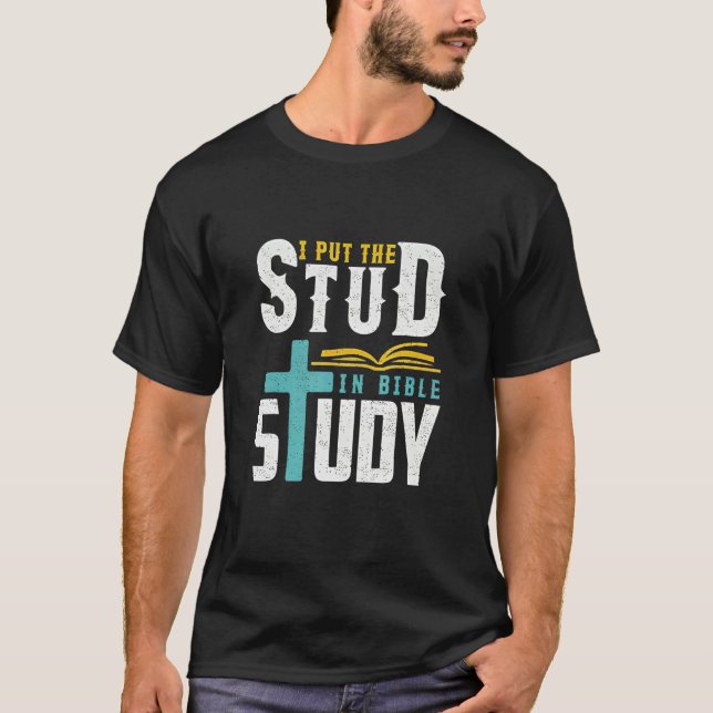T-shirt I Put The Stud In Bible Study Christian (Devant)