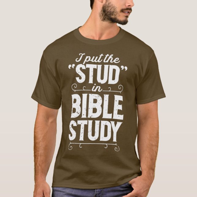 T-shirt I Put The Stud In Bible Study Christian Men (Devant)