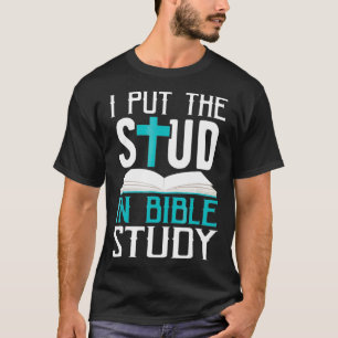 T-shirt I Put The Stud In Bible Study Cool God Love