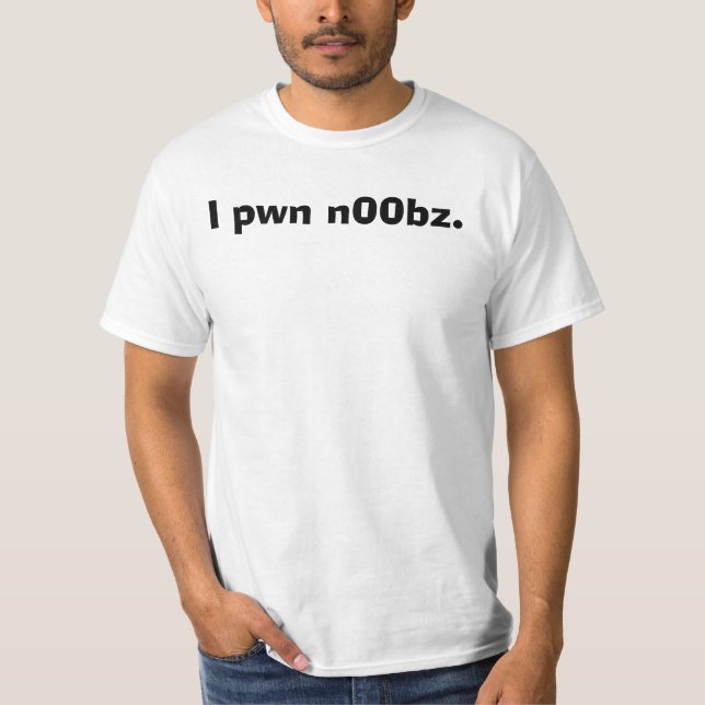 T-shirt I pwn n00bz. (Devant)