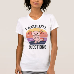 T-shirt I Questions Axolotl