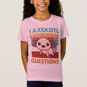 T-Shirt I Questions Axolotl, Don Axolotl Lover