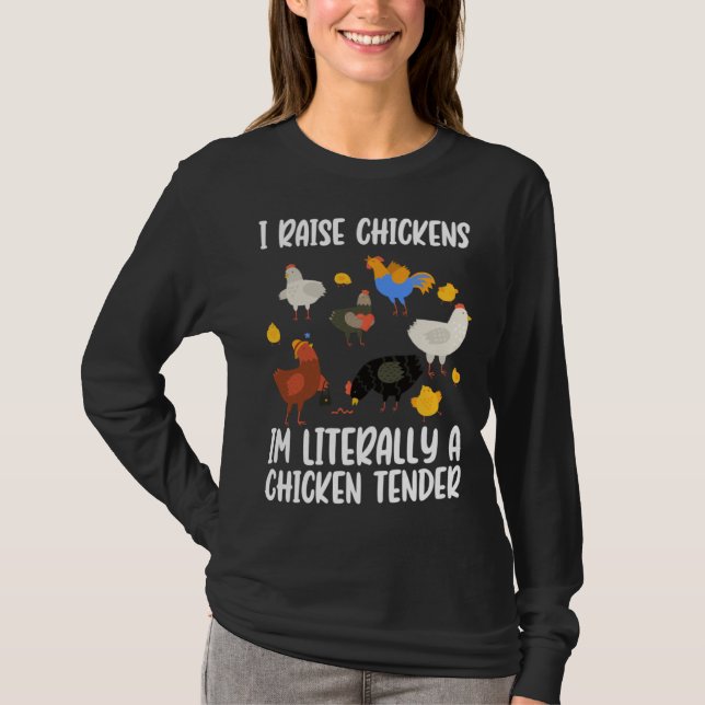 T-shirt I Raise Chickens Im Literally A Chicken Tender chi (Devant)