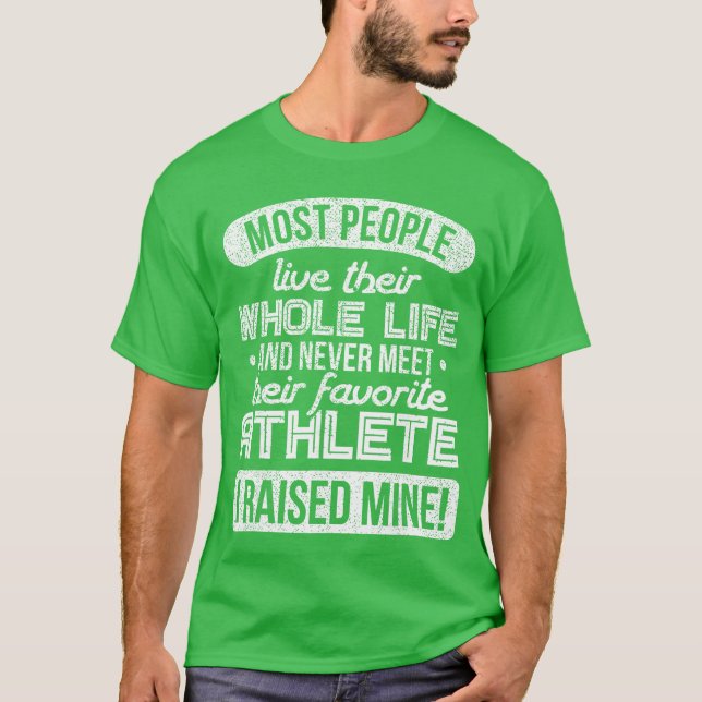 T-shirt I Raised My Favorite Athlete Sports Mom Dad Gift b (Devant)