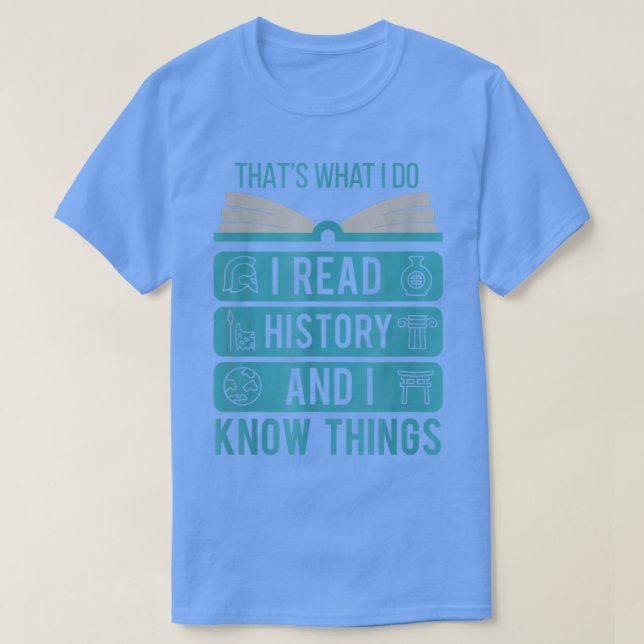 T-shirt I Read History and Know Things Cute Book Lovers Gi (Design devant)