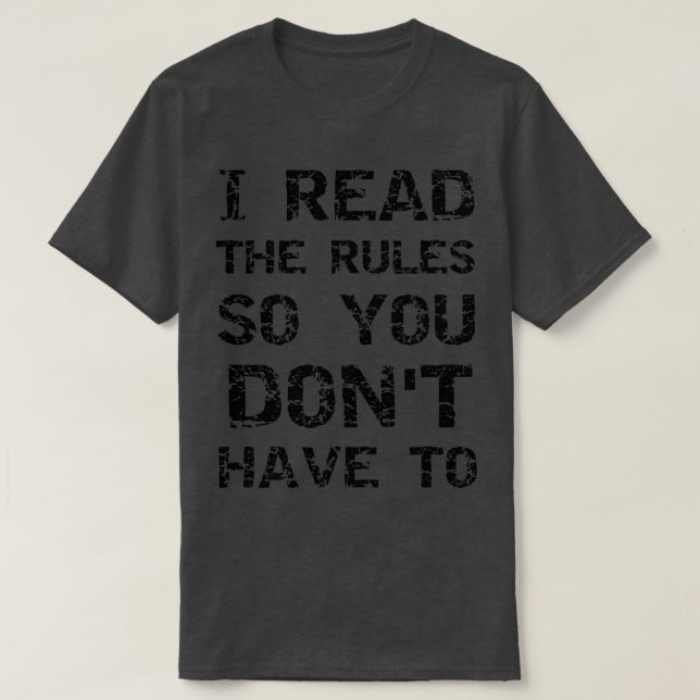 T-shirt I read the rules so you dont have to (Design devant)