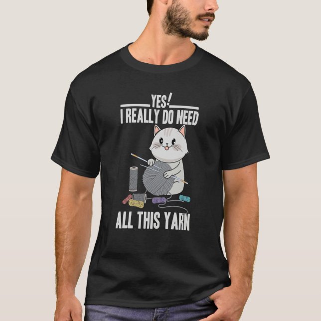 T-shirt I Really Do Need All This Yarn Cute Cat Knitting (Devant)