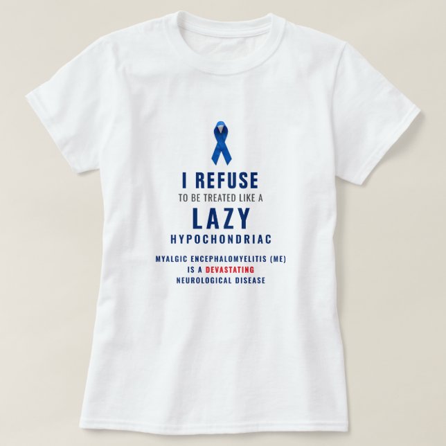 T-shirt "I refuse to be treated like a lazy hypochondriac" (Design devant)