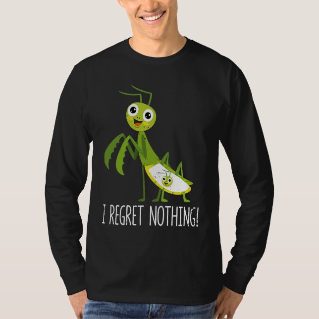 T-shirt I Regret Nothing Praying Mantis Insect  Valentine' (Devant)