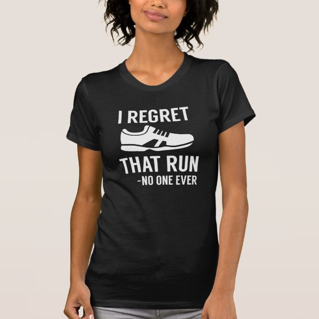 T-shirt I Regret That Run (Devant)