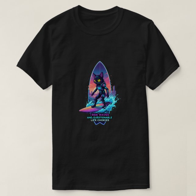T-shirt I ride waves and questionable life choices (Design devant)