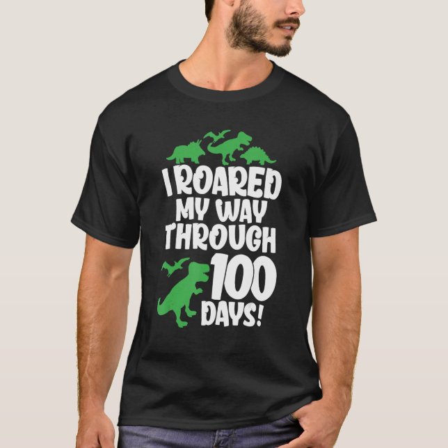 T-shirt I Roared My Way Through 100 Days Of School Dinosau (Devant)