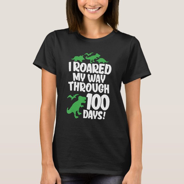 T-shirt I Roared My Way Through 100 Days Of School Dinosau (Devant)