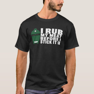 T-shirt I Rub My Meat Oeuf Head - Big Green Egg BBQ