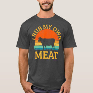 T-shirt I Rub My Own Meat drôle de Cuisine barbecue chef