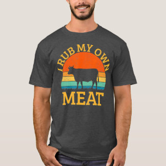 T-shirt I Rub My Own Meat drôle de Cuisine barbecue chef