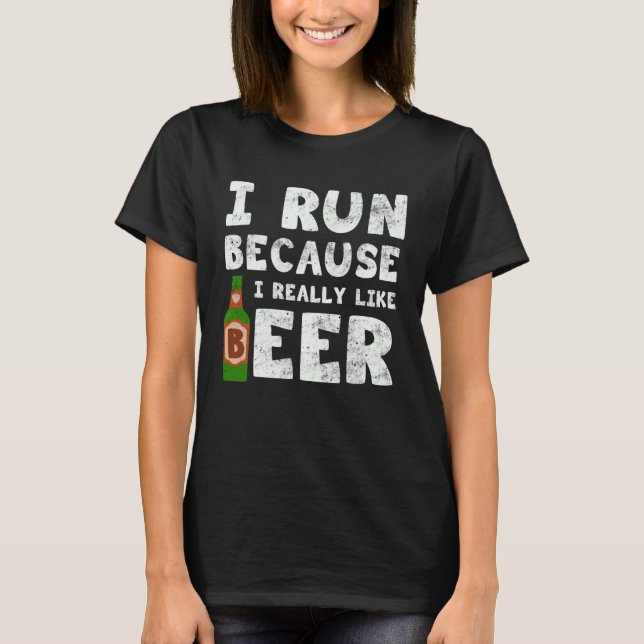 T-shirt I Run Because I Really Like Beer   Beer  Sport (Devant)
