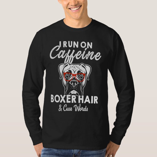 T-shirt I Run On Caffein Boxer Hair Cuss Word (Devant)